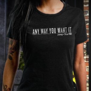Any Way You Want It - Journey T-Shirt